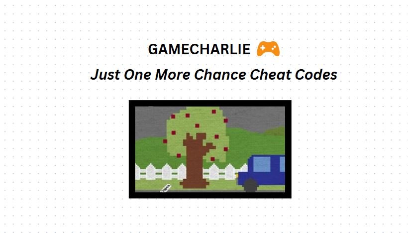 Just One More Chance Cheat Codes