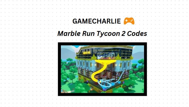 Marble Run Tycoon 2 Codes